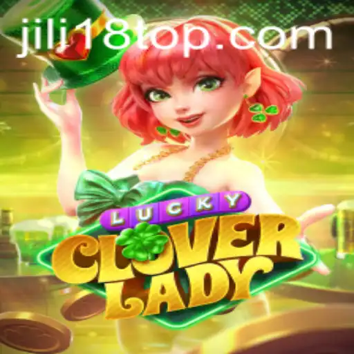 Exploring the Excitement of LuckyCloverLady: A Fresh Take on Online Gaming with JiLi18
